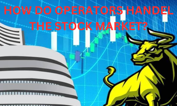 HOW DO OPERATORS HANDEL THE STOCK MARKET?