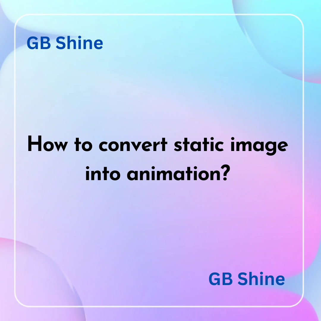 How to convert static image into animation