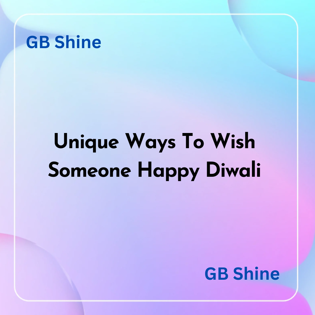 Unique Ways To Wish Someone Happy Diwali